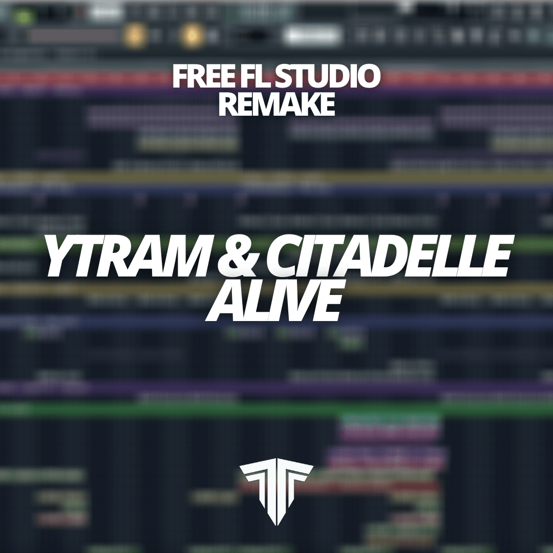 YTRAM & Citadelle - Alive [FREE FL STUDIO REMAKE] - Tracks To The Max
